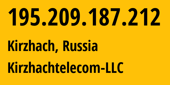 IP address 195.209.187.212 (Kirzhach, Vladimir Oblast, Russia) get location, coordinates on map, ISP provider AS201285 Kirzhachtelecom-LLC // who is provider of ip address 195.209.187.212, whose IP address