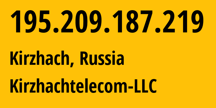 IP-адрес 195.209.187.219 (Киржач, Владимирская область, Россия) определить местоположение, координаты на карте, ISP провайдер AS201285 Kirzhachtelecom-LLC // кто провайдер айпи-адреса 195.209.187.219