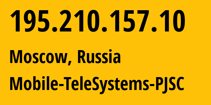 IP address 195.210.157.10 (Moscow, Moscow, Russia) get location, coordinates on map, ISP provider AS8359 Mobile-TeleSystems-PJSC // who is provider of ip address 195.210.157.10, whose IP address