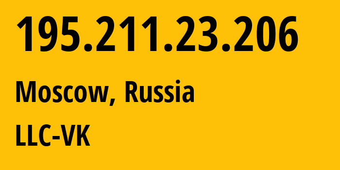 IP address 195.211.23.206 (Moscow, Moscow, Russia) get location, coordinates on map, ISP provider AS47764 LLC-VK // who is provider of ip address 195.211.23.206, whose IP address