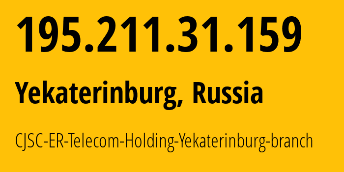 IP address 195.211.31.159 (Yekaterinburg, Sverdlovsk Oblast, Russia) get location, coordinates on map, ISP provider AS51604 CJSC-ER-Telecom-Holding-Yekaterinburg-branch // who is provider of ip address 195.211.31.159, whose IP address