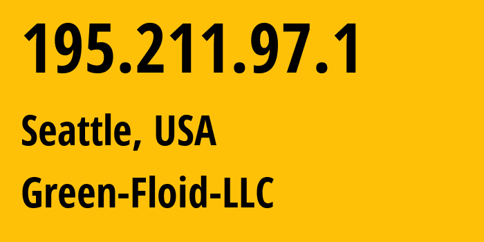 IP address 195.211.97.1 (Seattle, Washington, USA) get location, coordinates on map, ISP provider AS204957 Green-Floid-LLC // who is provider of ip address 195.211.97.1, whose IP address