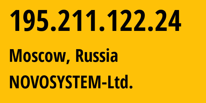 IP-адрес 195.211.122.24 (Москва, Москва, Россия) определить местоположение, координаты на карте, ISP провайдер AS34832 NOVOSYSTEM-Ltd. // кто провайдер айпи-адреса 195.211.122.24