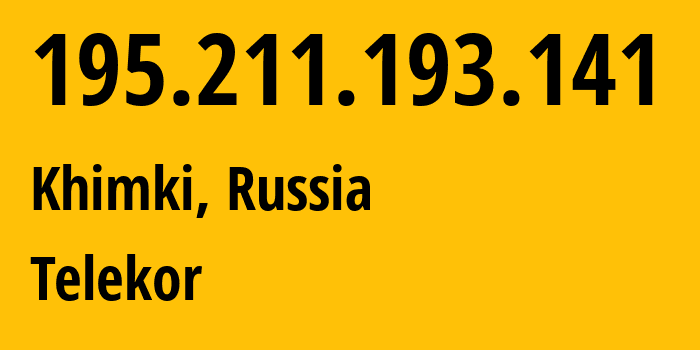 IP address 195.211.193.141 (Khimki, Moscow Oblast, Russia) get location, coordinates on map, ISP provider AS35640 Telekor // who is provider of ip address 195.211.193.141, whose IP address