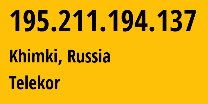 IP address 195.211.194.137 (Khimki, Moscow Oblast, Russia) get location, coordinates on map, ISP provider AS35640 Telekor // who is provider of ip address 195.211.194.137, whose IP address