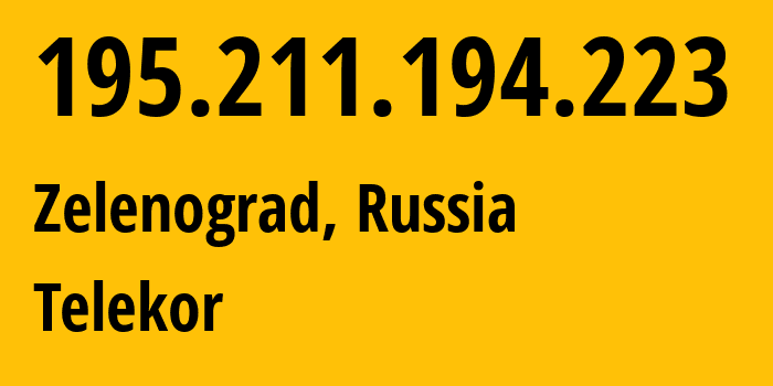 IP address 195.211.194.223 (Zelenograd, Moscow, Russia) get location, coordinates on map, ISP provider AS35640 Telekor // who is provider of ip address 195.211.194.223, whose IP address