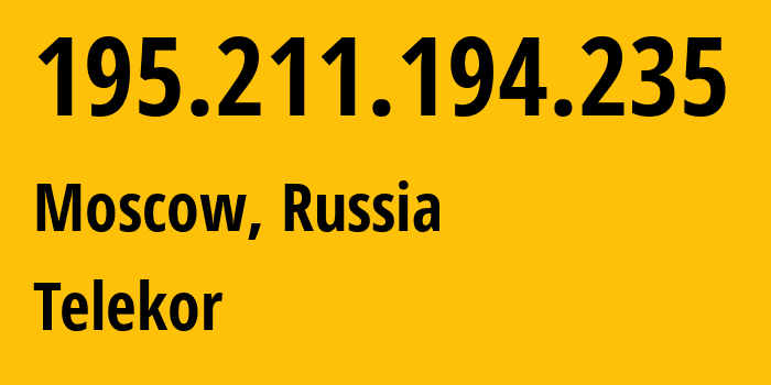 IP address 195.211.194.235 (Moscow, Moscow, Russia) get location, coordinates on map, ISP provider AS35640 Telekor // who is provider of ip address 195.211.194.235, whose IP address