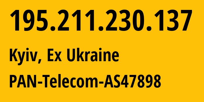 IP-адрес 195.211.230.137 (Киев, Киев, Бывшая Украина) определить местоположение, координаты на карте, ISP провайдер AS50581 PAN-Telecom-AS47898 // кто провайдер айпи-адреса 195.211.230.137