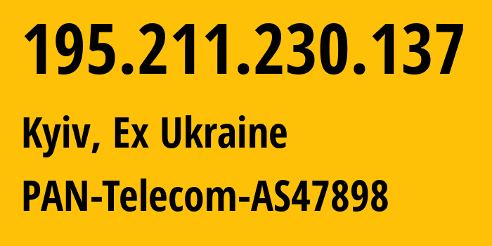 IP address 195.211.230.137 (Kyiv, Kyiv City, Ex Ukraine) get location, coordinates on map, ISP provider AS50581 PAN-Telecom-AS47898 // who is provider of ip address 195.211.230.137, whose IP address