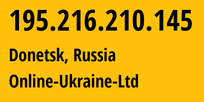 IP address 195.216.210.145 (Donetsk, Donetsk Peoples Republic, Russia) get location, coordinates on map, ISP provider AS44884 Online-Ukraine-Ltd // who is provider of ip address 195.216.210.145, whose IP address