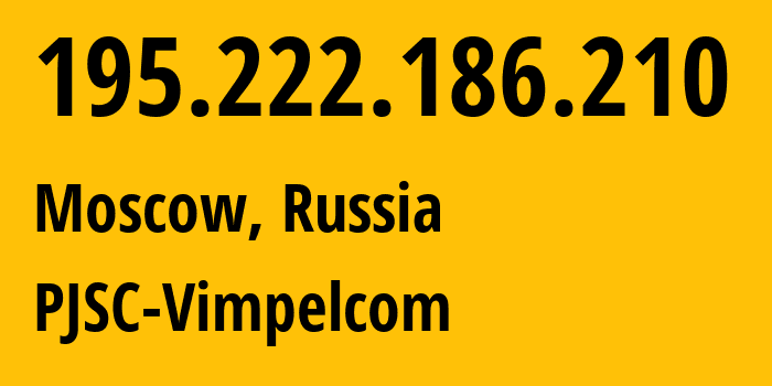 IP-адрес 195.222.186.210 (Москва, Москва, Россия) определить местоположение, координаты на карте, ISP провайдер AS3216 PJSC-Vimpelcom // кто провайдер айпи-адреса 195.222.186.210