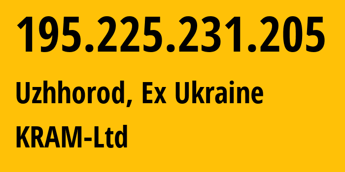 IP-адрес 195.225.231.205 (Ужгород, Закарпатская область, Бывшая Украина) определить местоположение, координаты на карте, ISP провайдер AS31234 KRAM-Ltd // кто провайдер айпи-адреса 195.225.231.205