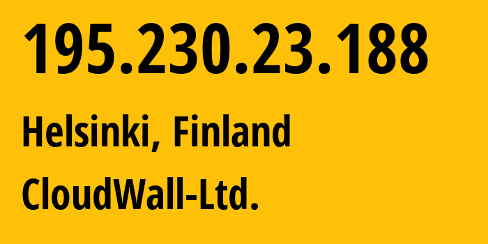 IP address 195.230.23.188 (Helsinki, Uusimaa, Finland) get location, coordinates on map, ISP provider AS58294 CloudWall-Ltd. // who is provider of ip address 195.230.23.188, whose IP address