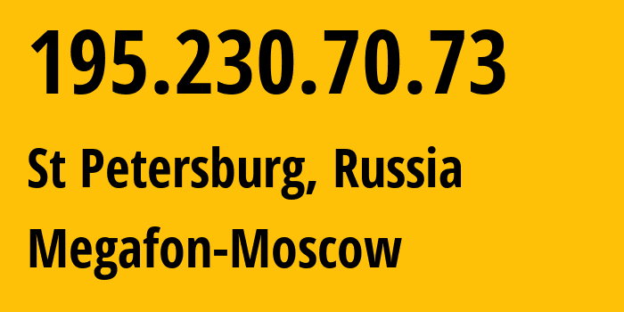 IP-адрес 195.230.70.73 (Санкт-Петербург, Санкт-Петербург, Россия) определить местоположение, координаты на карте, ISP провайдер AS25159 Megafon-Moscow // кто провайдер айпи-адреса 195.230.70.73