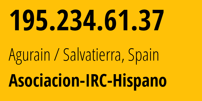 IP address 195.234.61.37 (Agurain / Salvatierra, Basque Country, Spain) get location, coordinates on map, ISP provider AS29117 Asociacion-IRC-Hispano // who is provider of ip address 195.234.61.37, whose IP address