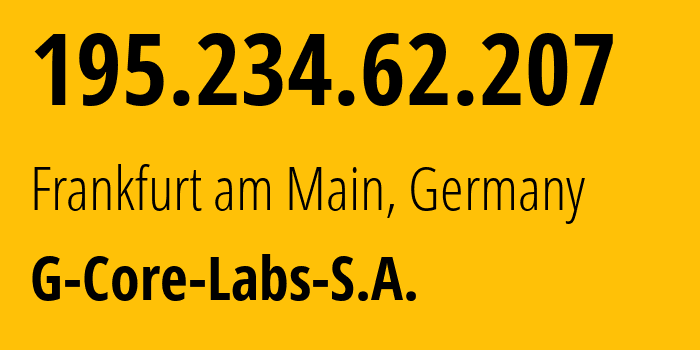 IP-адрес 195.234.62.207 (Франкфурт, Гессен, Германия) определить местоположение, координаты на карте, ISP провайдер AS202422 G-Core-Labs-S.A. // кто провайдер айпи-адреса 195.234.62.207