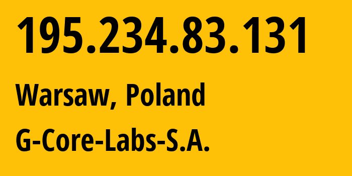 IP-адрес 195.234.83.131 (Варшава, Мазовецкое воеводство, Польша) определить местоположение, координаты на карте, ISP провайдер AS202422 G-Core-Labs-S.A. // кто провайдер айпи-адреса 195.234.83.131