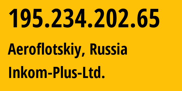 IP-адрес 195.234.202.65 (Аэрофлотский, Республика Крым, Россия) определить местоположение, координаты на карте, ISP провайдер AS25203 Inkom-Plus-Ltd. // кто провайдер айпи-адреса 195.234.202.65