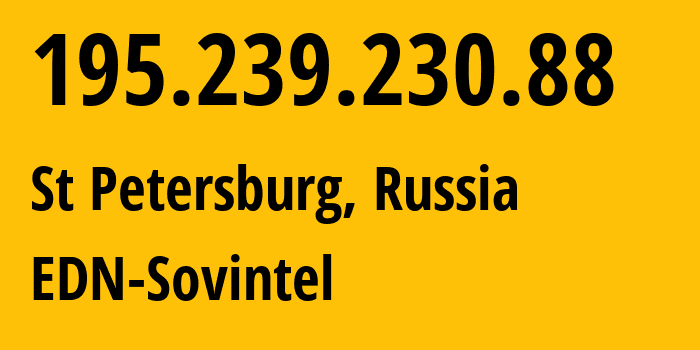 IP-адрес 195.239.230.88 (Санкт-Петербург, Санкт-Петербург, Россия) определить местоположение, координаты на карте, ISP провайдер AS3216 EDN-Sovintel // кто провайдер айпи-адреса 195.239.230.88