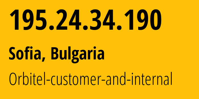 IP address 195.24.34.190 (Sofia, Sofia-Capital, Bulgaria) get location, coordinates on map, ISP provider AS8717 Orbitel-customer-and-internal // who is provider of ip address 195.24.34.190, whose IP address