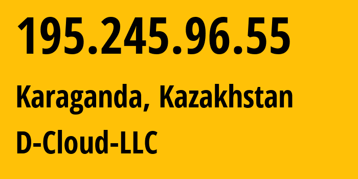 IP-адрес 195.245.96.55 (Караганда, Karagandinskaya Oblast, Казахстан) определить местоположение, координаты на карте, ISP провайдер AS202293 D-Cloud-LLC // кто провайдер айпи-адреса 195.245.96.55