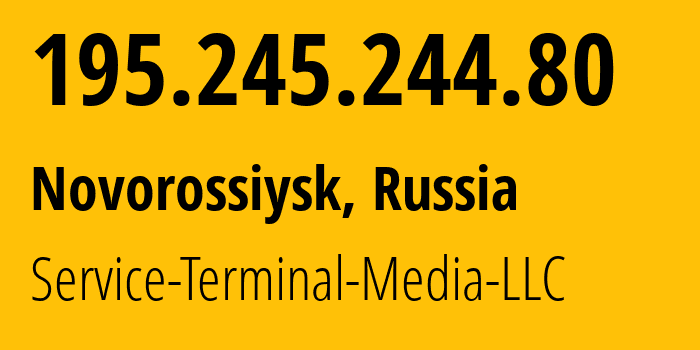 IP-адрес 195.245.244.80 (Новороссийск, Краснодарский край, Россия) определить местоположение, координаты на карте, ISP провайдер AS200513 Service-Terminal-Media-LLC // кто провайдер айпи-адреса 195.245.244.80