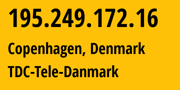 IP address 195.249.172.16 (Copenhagen, Capital Region, Denmark) get location, coordinates on map, ISP provider AS3292 TDC-Tele-Danmark // who is provider of ip address 195.249.172.16, whose IP address