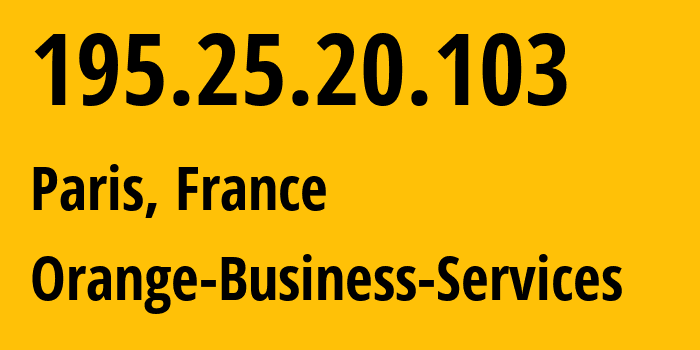IP-адрес 195.25.20.103 (Париж, Иль-де-Франс, Франция) определить местоположение, координаты на карте, ISP провайдер AS3215 Orange-Business-Services // кто провайдер айпи-адреса 195.25.20.103