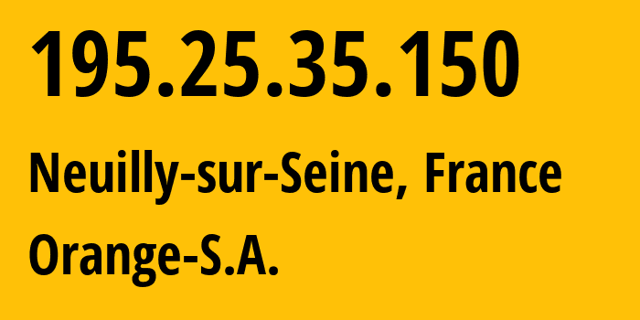 IP-адрес 195.25.35.150 (Париж, Иль-де-Франс, Франция) определить местоположение, координаты на карте, ISP провайдер AS3215 Orange-S.A. // кто провайдер айпи-адреса 195.25.35.150