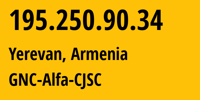 IP address 195.250.90.34 (Yerevan, Yerevan, Armenia) get location, coordinates on map, ISP provider AS49800 GNC-Alfa-CJSC // who is provider of ip address 195.250.90.34, whose IP address