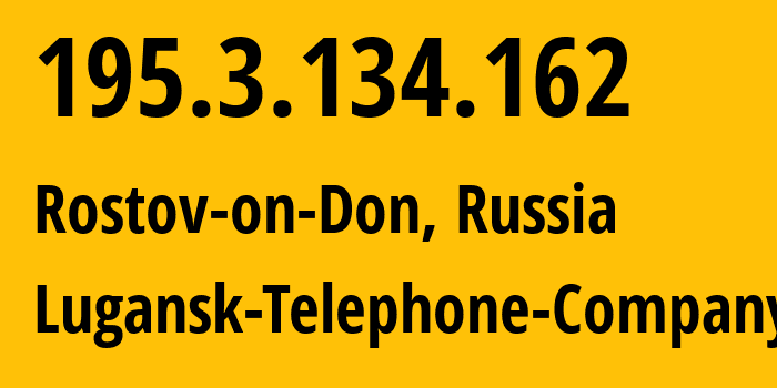 IP address 195.3.134.162 (Rostov-on-Don, Rostov Oblast, Russia) get location, coordinates on map, ISP provider AS29031 Lugansk-Telephone-Company // who is provider of ip address 195.3.134.162, whose IP address
