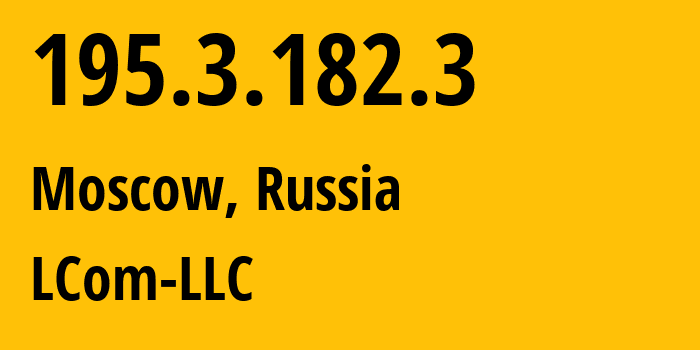 IP address 195.3.182.3 (Moscow, Moscow, Russia) get location, coordinates on map, ISP provider AS50806 LCom-LLC // who is provider of ip address 195.3.182.3, whose IP address