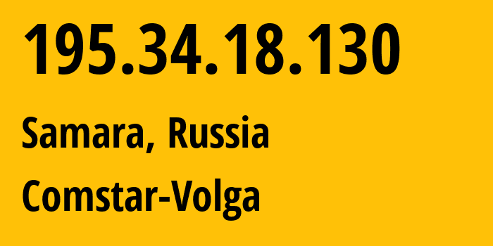 IP address 195.34.18.130 (Samara, Samara Oblast, Russia) get location, coordinates on map, ISP provider AS41209 Comstar-Volga // who is provider of ip address 195.34.18.130, whose IP address