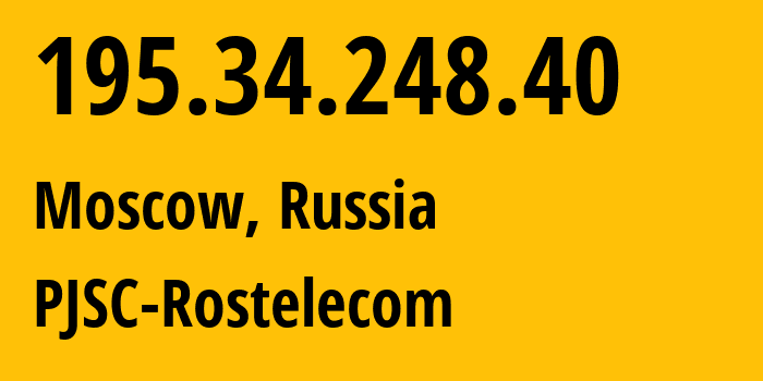 IP-адрес 195.34.248.40 (Москва, Москва, Россия) определить местоположение, координаты на карте, ISP провайдер AS8570 PJSC-Rostelecom // кто провайдер айпи-адреса 195.34.248.40