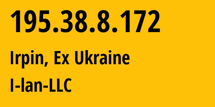 IP address 195.38.8.172 (Irpin, Kyiv Oblast, Ex Ukraine) get location, coordinates on map, ISP provider AS43312 I-lan-LLC // who is provider of ip address 195.38.8.172, whose IP address