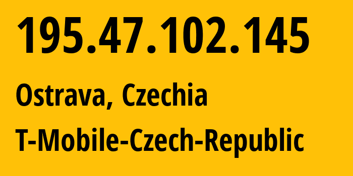 IP-адрес 195.47.102.145 (Острава, Moravskoslezský kraj, Чехия) определить местоположение, координаты на карте, ISP провайдер AS13036 T-Mobile-Czech-Republic // кто провайдер айпи-адреса 195.47.102.145