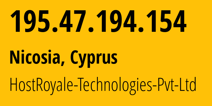 IP address 195.47.194.154 (Nicosia, Nicosia, Cyprus) get location, coordinates on map, ISP provider AS203020 HostRoyale-Technologies-Pvt-Ltd // who is provider of ip address 195.47.194.154, whose IP address