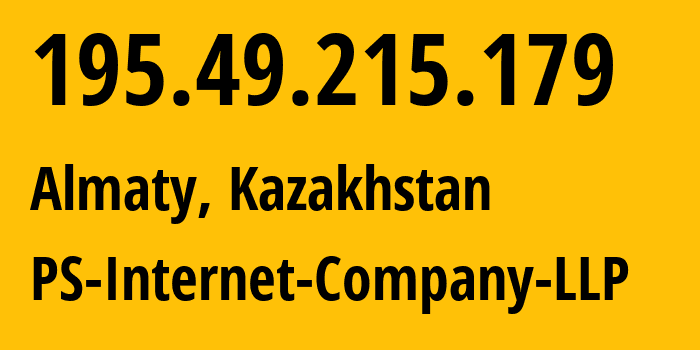 IP address 195.49.215.179 (Almaty, Almaty, Kazakhstan) get location, coordinates on map, ISP provider AS48716 PS-Internet-Company-LLP // who is provider of ip address 195.49.215.179, whose IP address