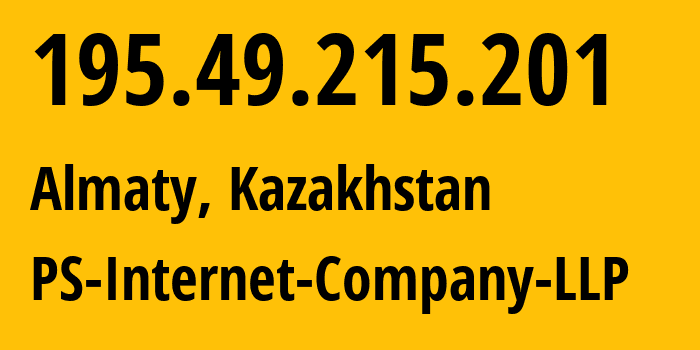 IP-адрес 195.49.215.201 (Алматы, Алматы, Казахстан) определить местоположение, координаты на карте, ISP провайдер AS48716 PS-Internet-Company-LLP // кто провайдер айпи-адреса 195.49.215.201