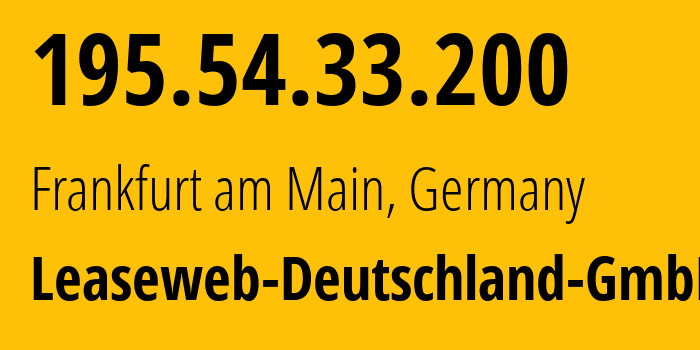 IP-адрес 195.54.33.200 (Франкфурт, Гессен, Германия) определить местоположение, координаты на карте, ISP провайдер AS28753 Leaseweb-Deutschland-GmbH // кто провайдер айпи-адреса 195.54.33.200