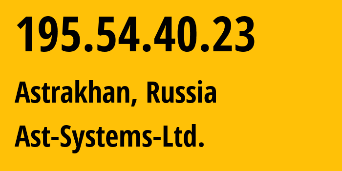 IP address 195.54.40.23 (Astrakhan, Astrakhan Oblast, Russia) get location, coordinates on map, ISP provider AS47656 Ast-Systems-Ltd. // who is provider of ip address 195.54.40.23, whose IP address