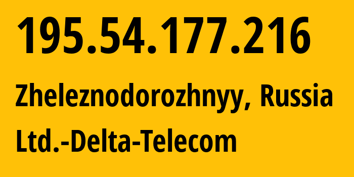 IP address 195.54.177.216 (Zheleznodorozhnyy, Moscow Oblast, Russia) get location, coordinates on map, ISP provider AS51147 Ltd.-Delta-Telecom // who is provider of ip address 195.54.177.216, whose IP address