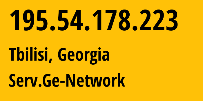 IP address 195.54.178.223 (Tbilisi, Tbilisi, Georgia) get location, coordinates on map, ISP provider AS47810 Serv.Ge-Network // who is provider of ip address 195.54.178.223, whose IP address