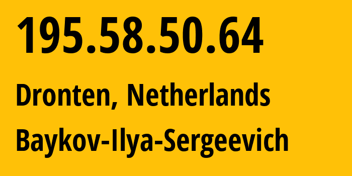 IP address 195.58.50.64 (Dronten, Provincie Flevoland, Netherlands) get location, coordinates on map, ISP provider AS41745 Baykov-Ilya-Sergeevich // who is provider of ip address 195.58.50.64, whose IP address