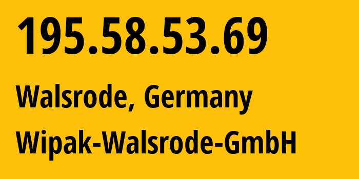 IP-адрес 195.58.53.69 (Вальсроде, Нижняя Саксония, Германия) определить местоположение, координаты на карте, ISP провайдер AS47540 Wipak-Walsrode-GmbH // кто провайдер айпи-адреса 195.58.53.69