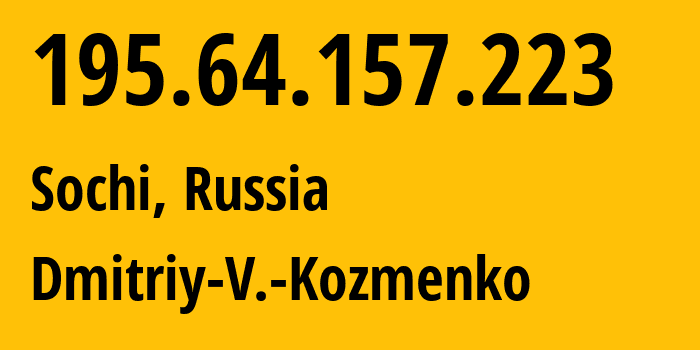 IP address 195.64.157.223 (Sochi, Krasnodar Krai, Russia) get location, coordinates on map, ISP provider AS47586 Dmitriy-V.-Kozmenko // who is provider of ip address 195.64.157.223, whose IP address