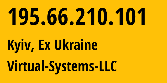 IP address 195.66.210.101 (Kyiv, Kyiv City, Ex Ukraine) get location, coordinates on map, ISP provider AS43180 Virtual-Systems-LLC // who is provider of ip address 195.66.210.101, whose IP address