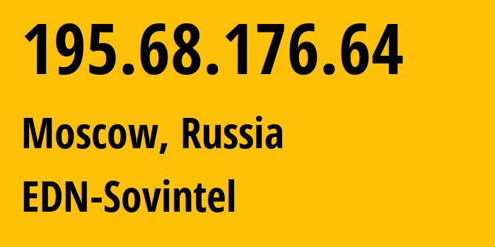 IP-адрес 195.68.176.64 (Москва, Москва, Россия) определить местоположение, координаты на карте, ISP провайдер AS3216 EDN-Sovintel // кто провайдер айпи-адреса 195.68.176.64