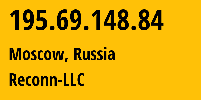 IP-адрес 195.69.148.84 (Москва, Москва, Россия) определить местоположение, координаты на карте, ISP провайдер AS212667 Reconn-LLC // кто провайдер айпи-адреса 195.69.148.84