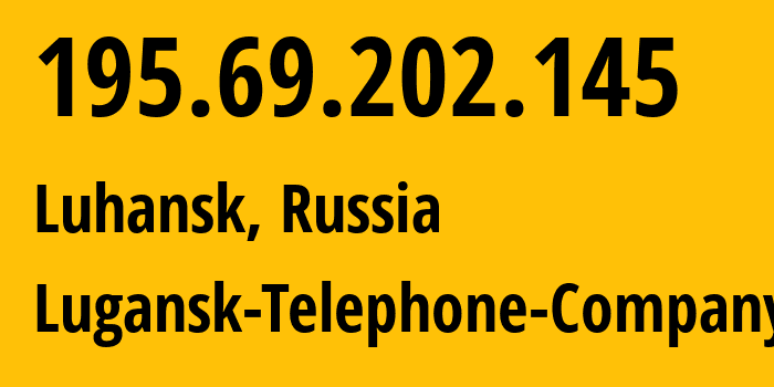 IP address 195.69.202.145 (Luhansk, Luhansk Peoples Republic, Russia) get location, coordinates on map, ISP provider AS29031 Lugansk-Telephone-Company // who is provider of ip address 195.69.202.145, whose IP address